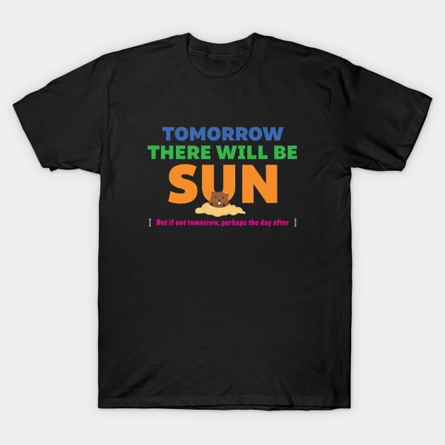 Tomorrow There Will Be Sun T-Shirt by redesignBroadway